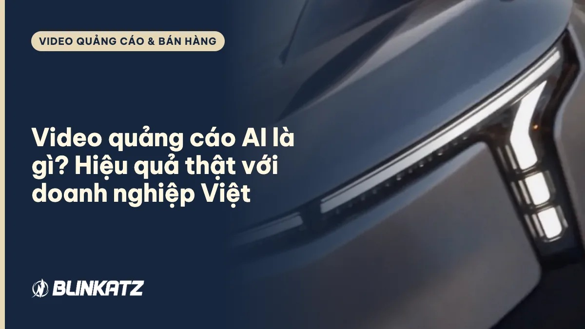 Video quảng cáo AI là gì? Hiệu quả thật đến đâu với doanh nghiệp Việt