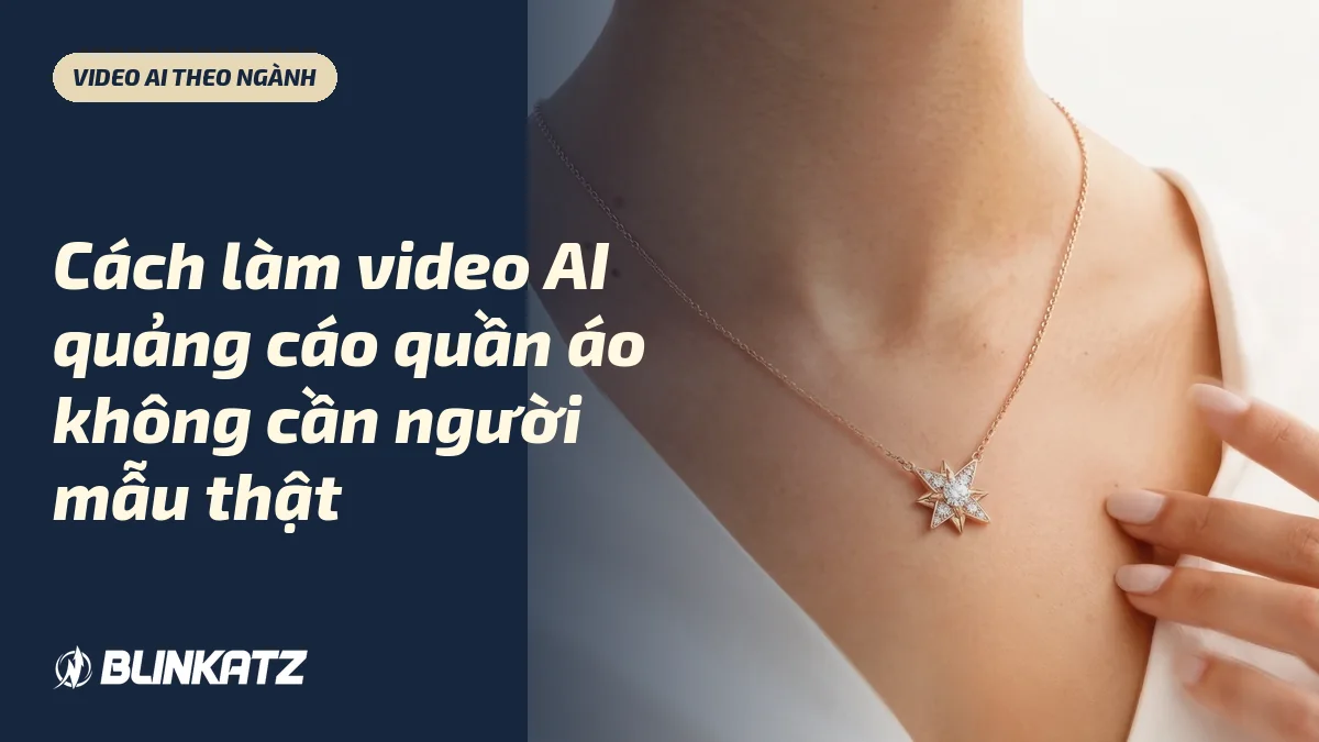 Cách làm video AI quảng cáo quần áo không cần người mẫu thật
